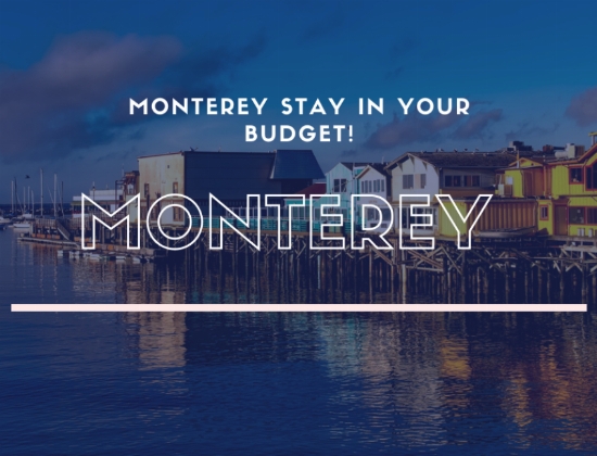 Monterey Stay in Your Budget!
